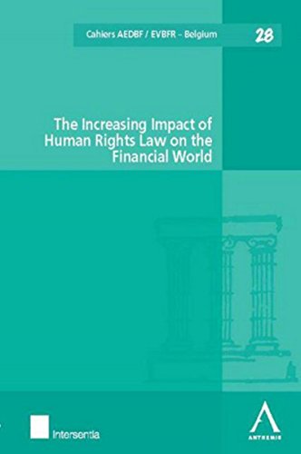 Stock image for THE INCREASING IMPACT OF HUMAN RIGHTS LAW ON THE FINANCIAL WORLD: SOUS LA DIRECTION DE ANDR-PIERRE ANDR-DUMONT, INEZ DE MEULENEERE, ANNE SOPHIE for sale by Gallix