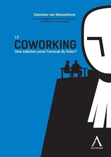 Imagen de archivo de LE COWORKING: UNE SOLUTION POUR L'AVOCAT DU FUTUR ? a la venta por Ammareal