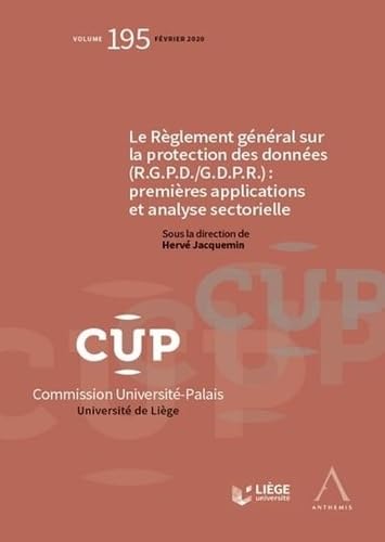 Stock image for Le Rglement gnral sur la protection des donnes (R.G.P.D./G.D.P.R.) : premires applications et analyse sectorielle: PREMIERES APPLICATIONS ET ANALYSE SECTORIELLE (Volume 195) for sale by medimops