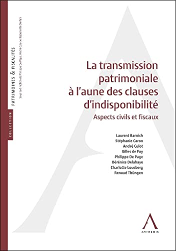 Stock image for La transmission patrimoniale  l'aune des clauses d'indisponibilit: Aspects civils et fiscaux for sale by Gallix