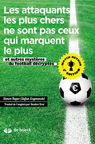 Beispielbild fr Les attaquants les plus chers ne sont pas ceux qui marquent le plus : Et autres mystres du football dcrypts zum Verkauf von medimops