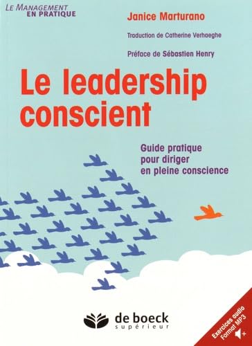 Beispielbild fr Le leadership conscient: Guide pratique pour diriger en pleine conscience zum Verkauf von Gallix