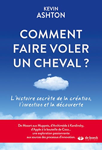 Stock image for Comment Faire Voler Un Cheval : L'histoire Secrte De La Cration, L'invention Et La Dcouverte for sale by RECYCLIVRE