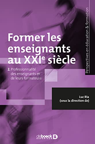 9782807301795: Former les enseignants au XXIe sicle: Tome 2, Professionnalit des enseignants et de leurs formateurs