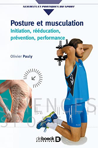 Beispielbild fr Posture et musculation: Initiation, rducation, prvention, performance zum Verkauf von GF Books, Inc.