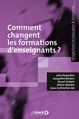 Beispielbild fr Comment changent les formations d enseignants ?: Recherches et pratiques [Broch] Guibert, Pascal; Beckers, Jacqueline; Maulini, Olivier et Desjardins, Julie zum Verkauf von BIBLIO-NET