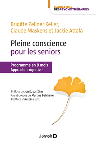 Stock image for Pleine Conscience Pour Les Seniors : Programme En 8 Mois : Approche Cognitive for sale by RECYCLIVRE