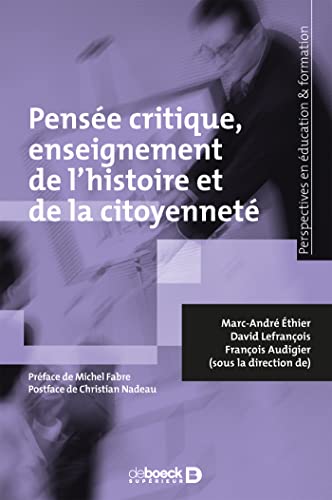 Stock image for Pense critique, enseignement de l'histoire et de la citoyennet [Broch] Audigier, Franois; Fabre, Michel; thier, Marc-Andr; Lefranois, David et Nadeau, Christian for sale by BIBLIO-NET