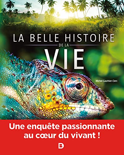 Stock image for La belle histoire de la vie: Une enquête passionnante au c"ur du vivant ! for sale by WorldofBooks