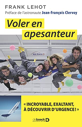 Imagen de archivo de Volez en Apesanteur - "Incroyable, exaltant,  dcouvrir d'urgence !" a la venta por medimops