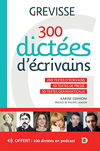 Stock image for 300 dictes d?crivains: 200 textes d'crivains - 50 textes de presse - 50 textes grammaticaux for sale by Gallix