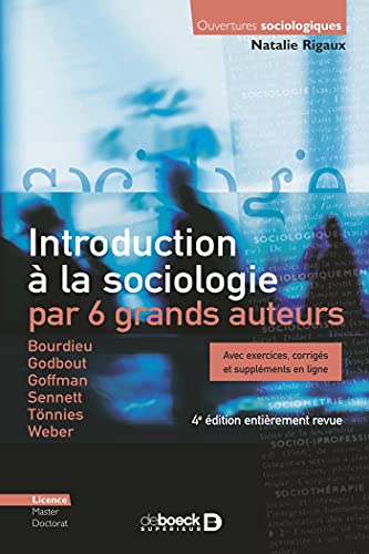 Beispielbild fr Introduction  la sociologie par 6 grands auteurs: Bourdieu - Godbout - Goffman - Sennett - Tnnies - Weber - Avec exercices, corrigs et supplments en ligne zum Verkauf von GF Books, Inc.