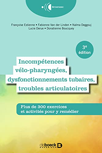 Beispielbild fr Incomptences vlo-pharynges, dysfonctionnements tubaires et troubles articulatoires: Plus de 300 exercices et activits pour y remdier zum Verkauf von Gallix