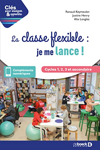 Imagen de archivo de La classe flexible : je me lance !: Cycles 1, 2, 3 et secondaire a la venta por Gallix