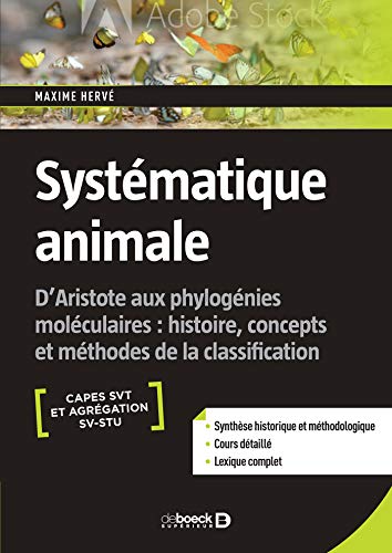 Beispielbild fr Systmatique animale: D'Aristote aux phylognies molculaires : histoire, concepts et mthodes de la classification zum Verkauf von Gallix