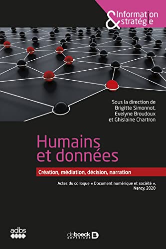 Beispielbild fr Humains et donnes : cration, mdiation, dcision, narration: Actes du colloque "Document numrique et socit", Nancy, octobre 2020 zum Verkauf von Ammareal