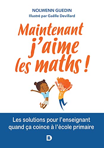 Stock image for Maintenant, j'aime les maths ! : Les solutions pour l'enseignant quand a coince en primaire for sale by Librairie Th  la page