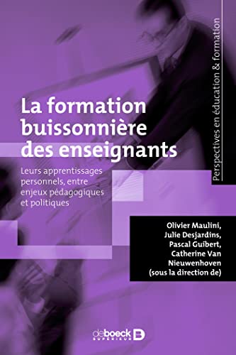 Beispielbild fr La formation buissonnire des enseignants: Leurs apprentissages personnels, entre enjeux pdagogiques et politiques [Broch] Guibert, Pascal; Maulini, Olivier; Van Nieuwenhoven, Catherine et Desjardins, Julie zum Verkauf von BIBLIO-NET