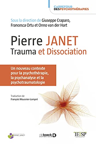 Stock image for Pierre Janet : trauma et dissociation: Un nouveau contexte pour la psychothrapie, la psychanalyse et la psychotraumatologie for sale by Gallix