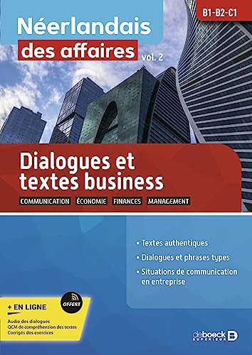 Imagen de archivo de Nerlandais des affaires - volume 2: Dialogues et textes business B1-B2-C1 [Broch] Sirjacobs, Guy; Cugnon, Batrice; Lycops, Catherine; Vrancx, Marlne; Sirjacobs, Timothy; Bernabeu y Martinez, Emmy; Colson, Jean-Pierre; Leterme, Jean-Luc; Dardenne, Catherine; Schoonbroodt, Arlette et Vanvinckenroye, Patrick a la venta por BIBLIO-NET