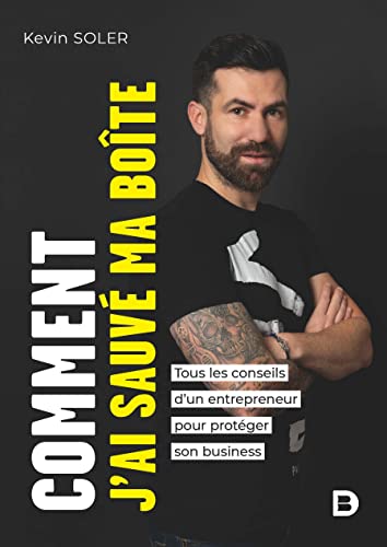 9782807351578: Comment j’ai sauv ma bote: Tous les conseils d’un entrepreneur pour protger son business