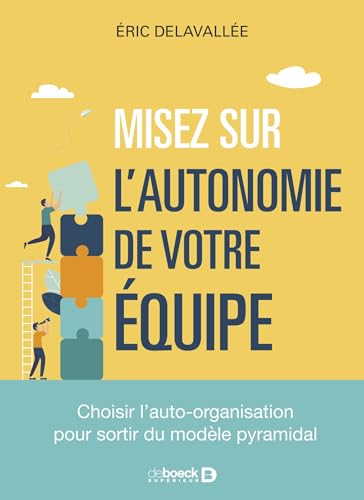 Beispielbild fr Misez sur l?autonomie de votre quipe: Choisir l?auto-organisation pour sortir du modle pyramidal zum Verkauf von medimops