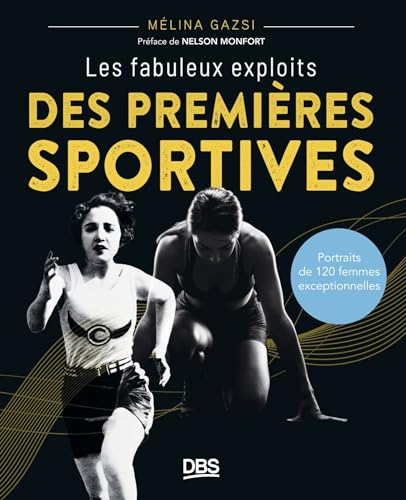 Beispielbild fr Les fabuleux exploits des premires sportives: Portraits de 120 femmes exceptionnelles zum Verkauf von Librairie Th  la page