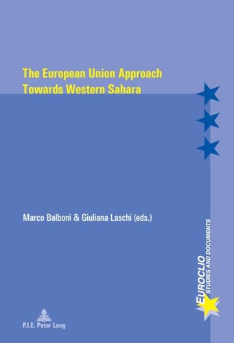 Stock image for The European Union Approach Towards Western Sahara 98 Euroclio Etudes et Documents Studies and Documents for sale by PBShop.store US