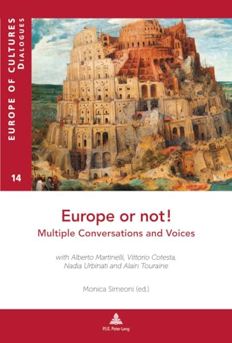 Beispielbild fr Europe or Not! Multiple Conversations and Voices: With Alberto Martinelli, Vittorio Cotesta, Nadia Urbinati and Alain Touraine (Europe des cultures / Europe of cultures) zum Verkauf von Books From California