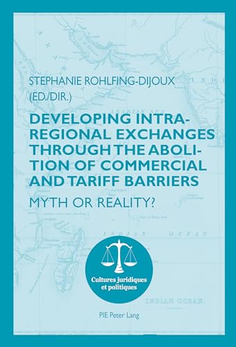 9782807601260: Developing Intra-regional Exchanges through the Abolition of Commercial and Tariff Barriers / L’abolition des barrires commerciales et tarifaires ... ?: 10 (Cultures Juridiques et Politiques)