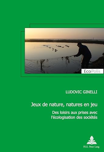 Beispielbild fr Jeux de nature, natures en jeu: Des loisirs aux prises avec l'cologisation des socits zum Verkauf von Ammareal