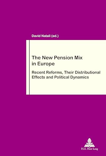 The New Pension Mix in Europe : Recent Reforms, Their Distributional Effects and Political Dynamics - David Natali