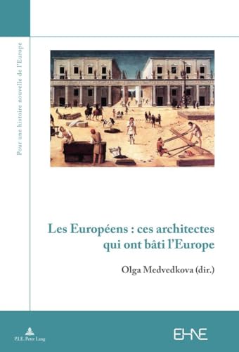 9782807602793: Les Europens : ces architectes qui ont bti l'Europe: 1450-1950 (Pour une Histoire Nouvelle de L'Europe)