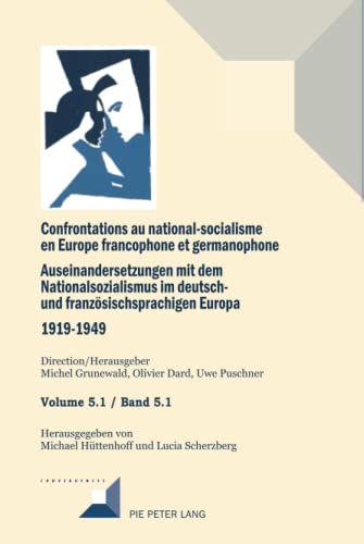 Stock image for Confrontations au national-socialisme en Europe francophone et germanophone. Auseinandersetzungen mit dem National sozialismus im deutschund franzoesischsprachigen Europa 1919-1949 : Volume 5.1 / Band for sale by Ria Christie Collections