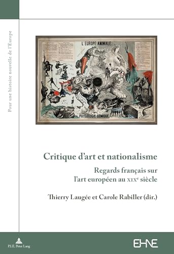 9782807604452: Critique d'art et nationalisme: Regards franais sur l'art europen au XIXe sicle
