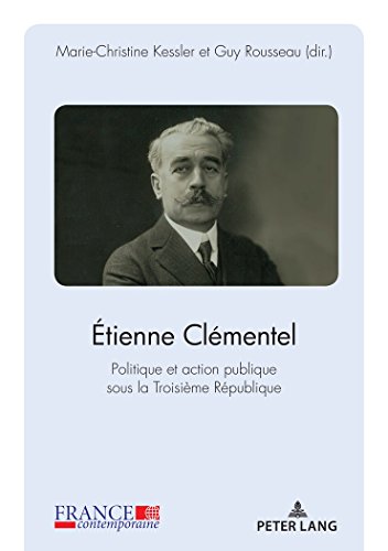 Stock image for Etienne Clmentel : Politique Et Action Publique Sous La Troisime Rpublique for sale by RECYCLIVRE
