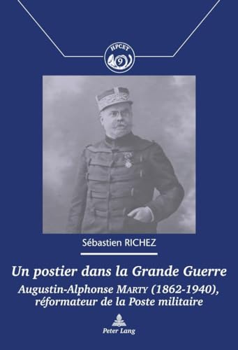 Imagen de archivo de Un postier dans la grande guerre: Augustin-Alphonse Marty (1862-1940), rformateur de la Poste militaire a la venta por Ammareal