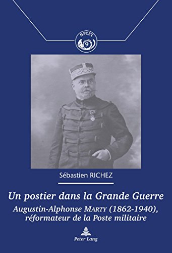 Stock image for Un postier dans la grande guerre: Augustin-Alphonse Marty (1862-1940), rformateur de la Poste militaire for sale by Ammareal