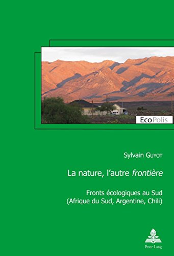 9782807605169: La nature, l'autre frontire: Fronts cologiques au Sud (Afrique du Sud, Argentine, Chili) (30) (Ecopolis)