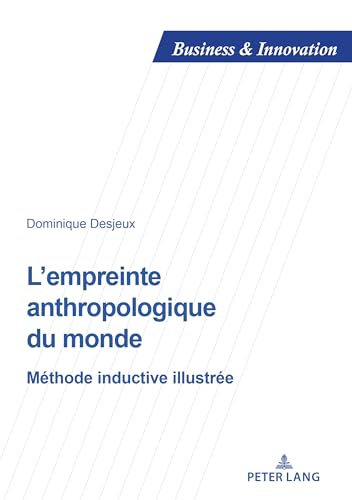 9782807605954: L'empreinte anthropologique du monde: Mthode inductive illustre: 17 (Business and Innovation)