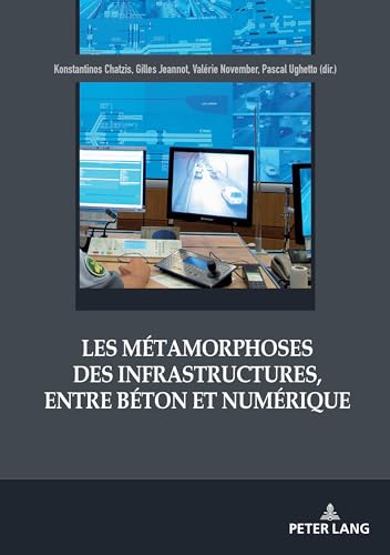 Beispielbild fr Les mtamorphoses des infrastructures, entre bton et numrique (PLG.SOC.SCIENCE) (French Edition) zum Verkauf von suffolkbooks