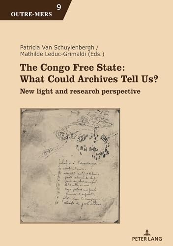 Stock image for The Congo Free State: What Could Archives Tell Us? : New light and research perspective for sale by Ria Christie Collections