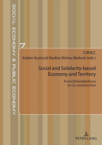 9782807608122: Social and Solidarity-based Economy and Territory: From Embeddedness to Co-construction: 7 (conomie sociale et conomie publique / Social Economy and Public Economy)