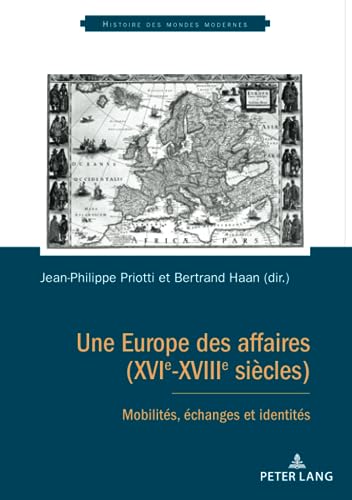 Stock image for Une Europe des affaires (XVIe-XVIIIe sicles): Mobilits, changes et identits (Histoire des mondes modernes) (French Edition) for sale by Brook Bookstore