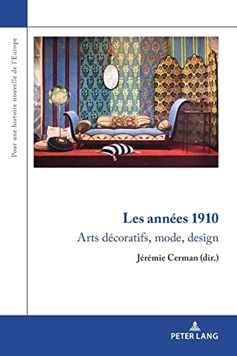 Beispielbild fr Les annes 1910; Arts dcoratifs, mode, design (Pour Une Histoire Nouvelle De L'europe, 19) (French Edition) zum Verkauf von Brook Bookstore
