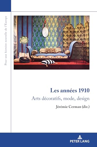 Imagen de archivo de Les annes 1910; Arts dcoratifs, mode, design (Pour Une Histoire Nouvelle De L'europe, 19) (French Edition) a la venta por Brook Bookstore