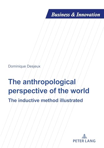 Beispielbild fr The anthropological perspective of the world: The inductive method illustrated (Business and Innovation) zum Verkauf von Books From California