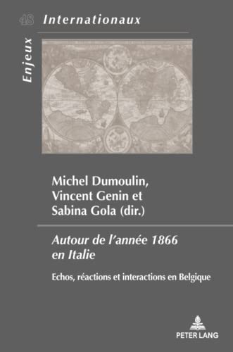 9782807609396: Autour de l'anne 1866 en Italie: Echos, ractions et interactions en Belgique...: 48 (Enjeux Internationaux / International Issues)