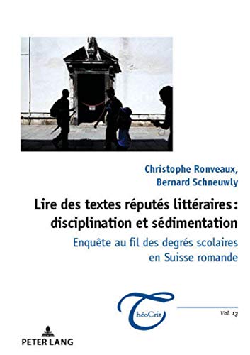 9782807610095: Lire des textes rputs littraires : disciplination et sdimentation: Enqute au fil des degrs scolaires en Suisse romande