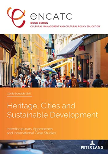 9782807611108: Heritage, Cities and Sustainable Development: Interdisciplinary Approaches and International Case Studies: 7 (Cultural Management and Cultural Policy Education)